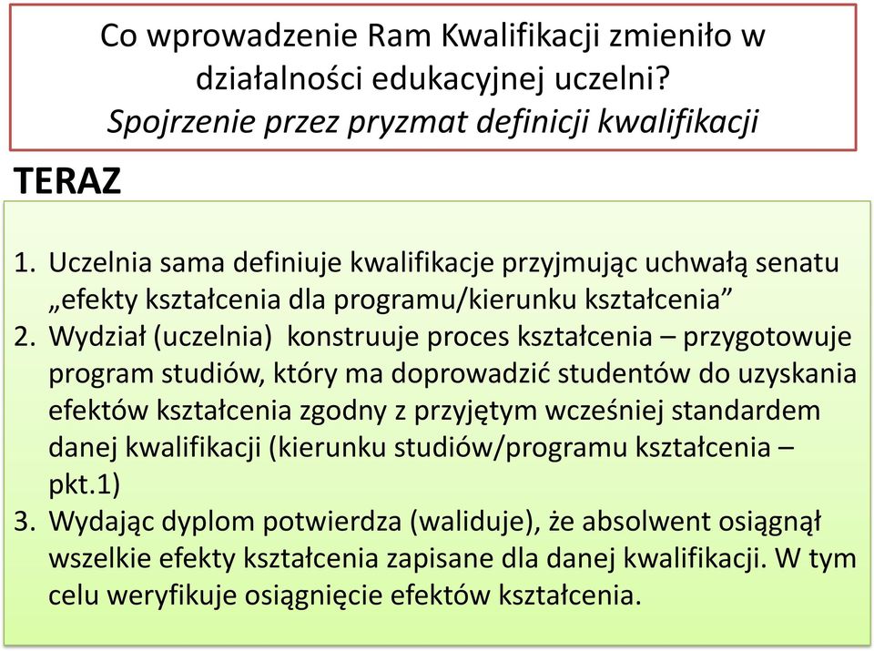 Wydział (uczelnia) konstruuje proces kształcenia przygotowuje program studiów, który ma doprowadzić studentów do uzyskania efektów kształcenia zgodny z przyjętym