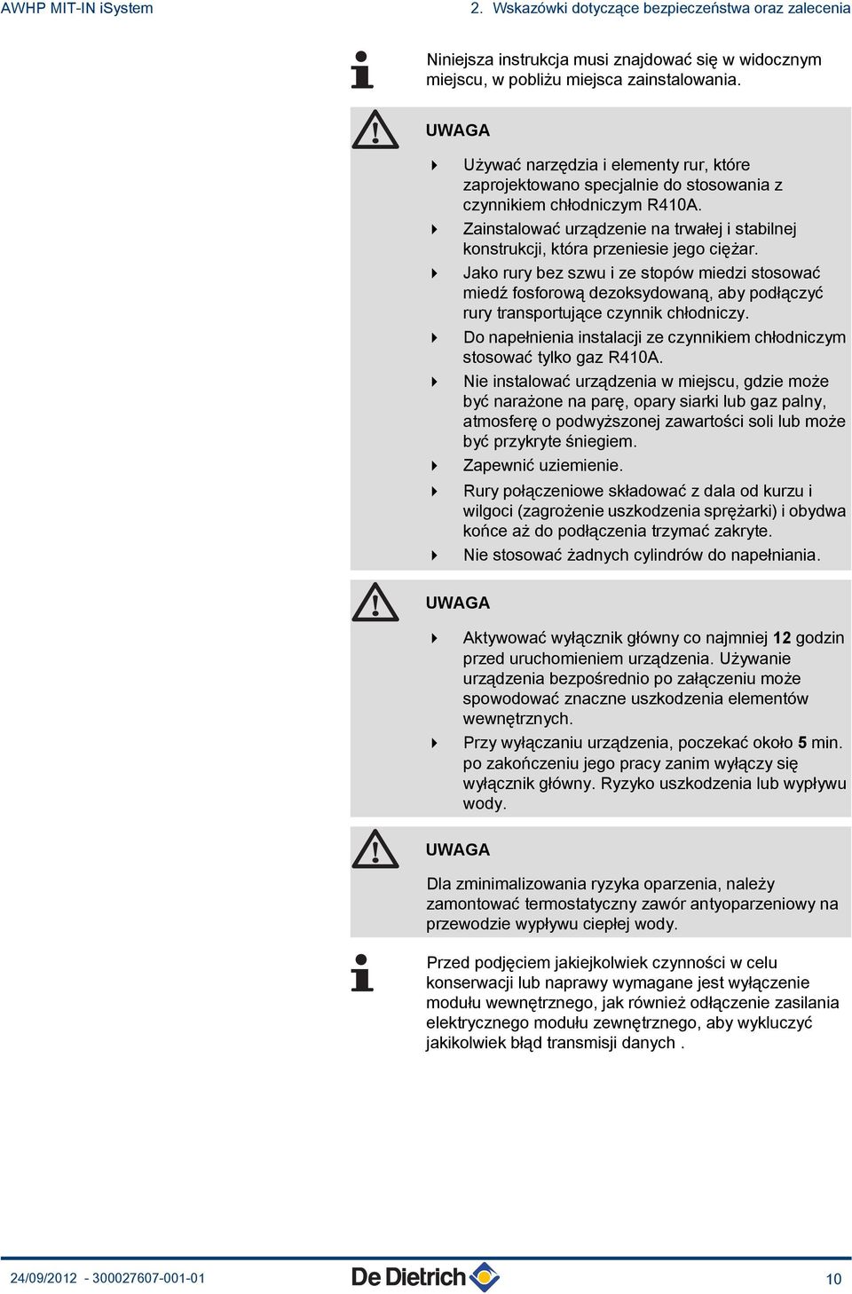 4 Zainstalować urządzenie na trwałej i stabilnej konstrukcji, która przeniesie jego ciężar.