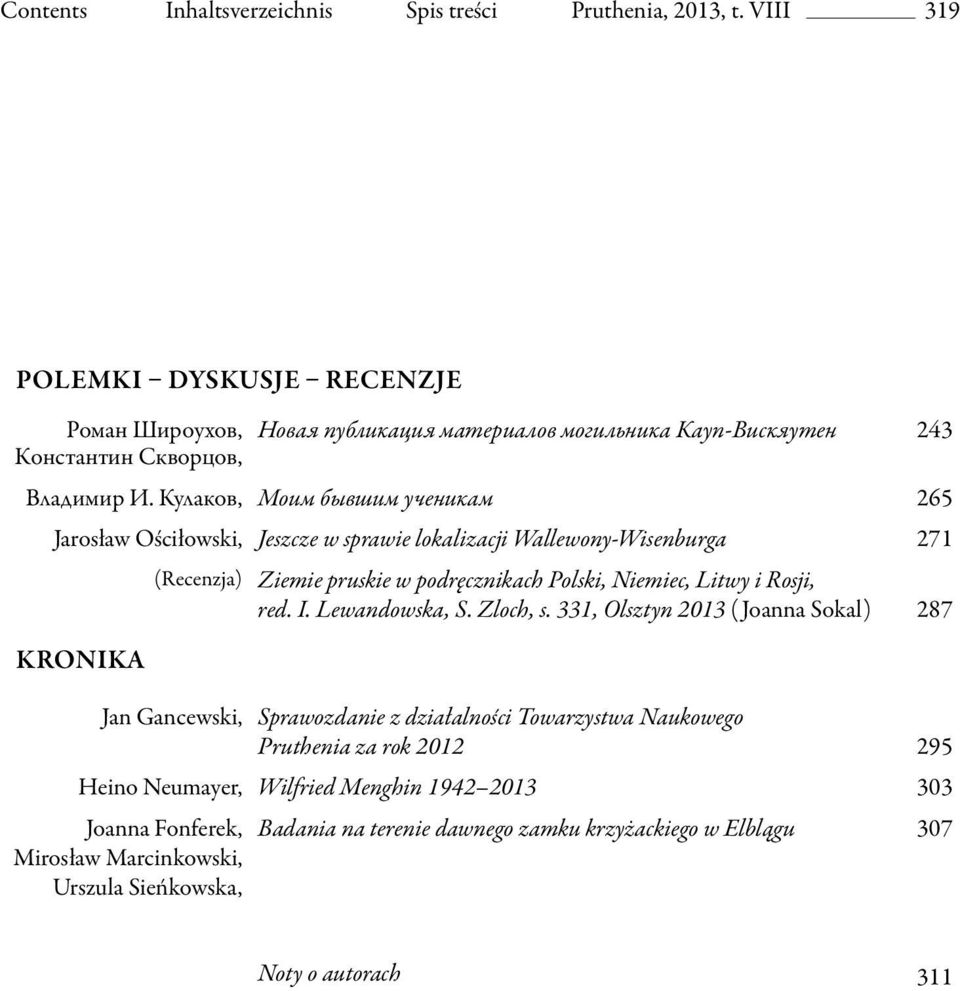 Кулаков, Моим бывшим ученикам 265 Jarosław Ościłowski, Jeszcze w sprawie lokalizacji Wallewony-Wisenburga 271 Kronika (Recenzja) Jan Gancewski, Ziemie pruskie w podręcznikach Polski,