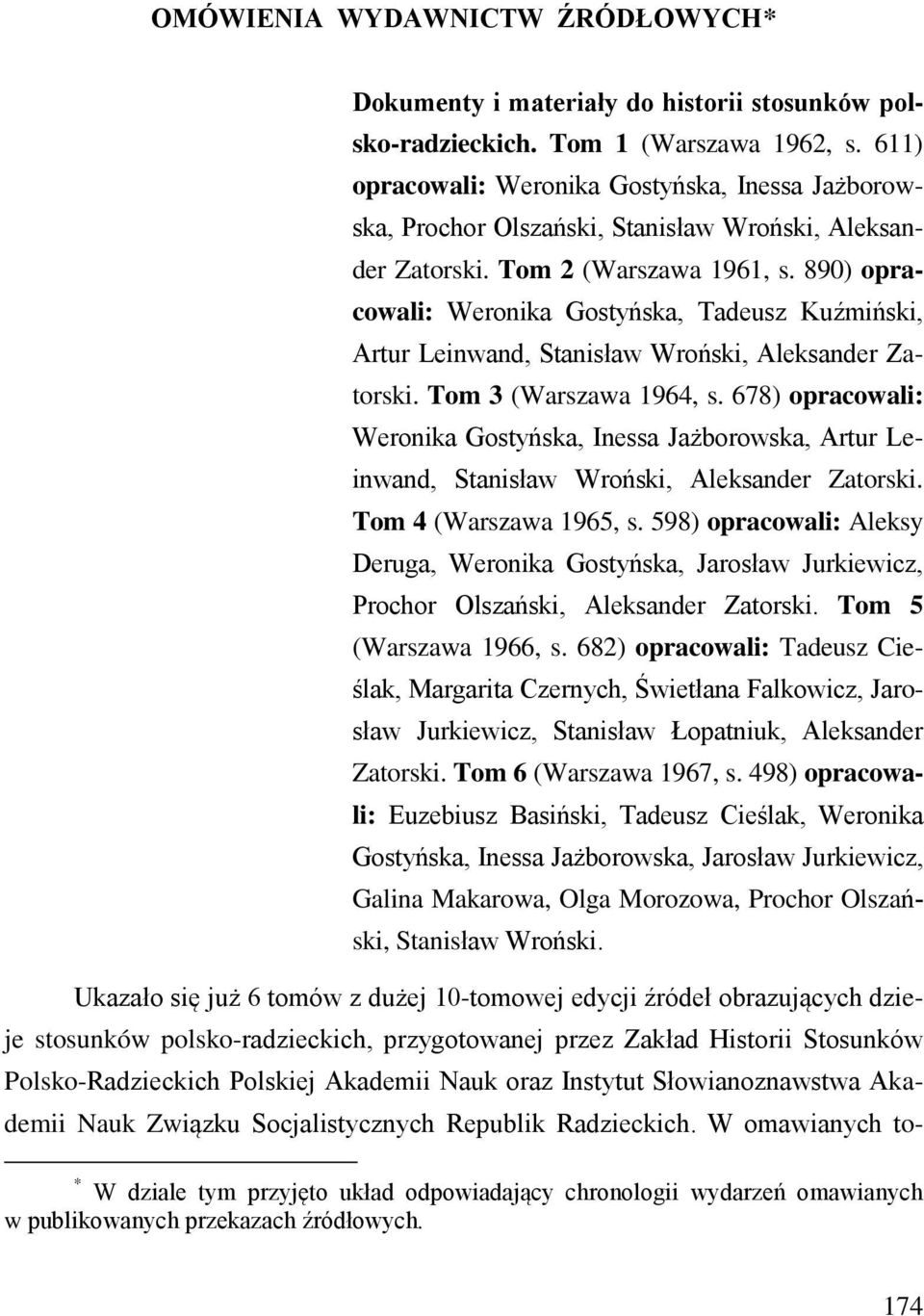 890) opracowali: Weronika Gostyńska, Tadeusz Kuźmiński, Artur Leinwand, Stanisław Wroński, Aleksander Zatorski. Tom 3 (Warszawa 1964, s.