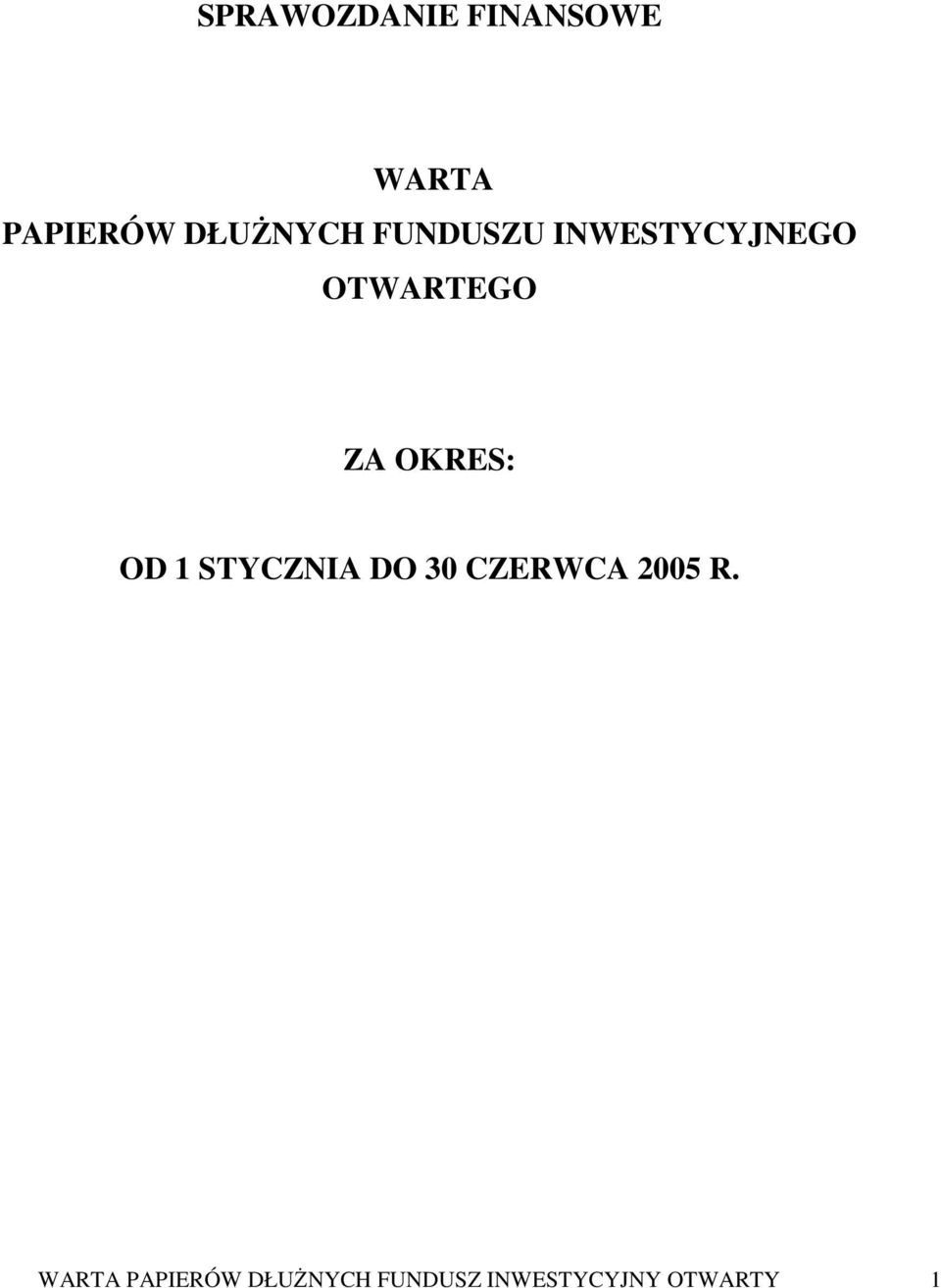 OKRES: OD 1 STYCZNIA DO 30 CZERWCA 2005 R.