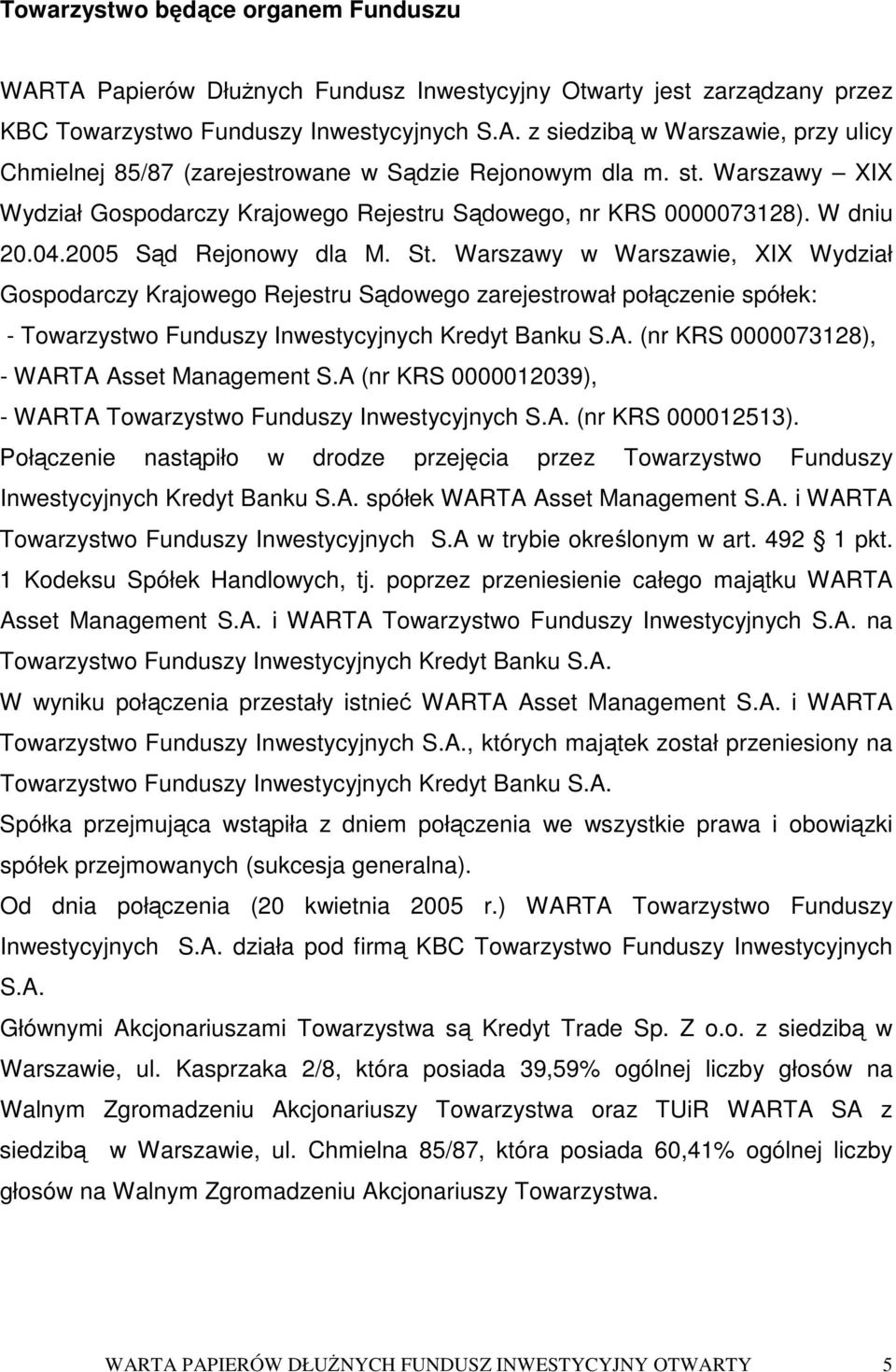 Warszawy w Warszawie, XIX Wydział Gospodarczy Krajowego Rejestru Sdowego zarejestrował połczenie spółek: - Towarzystwo Funduszy Inwestycyjnych Kredyt Banku S.A.