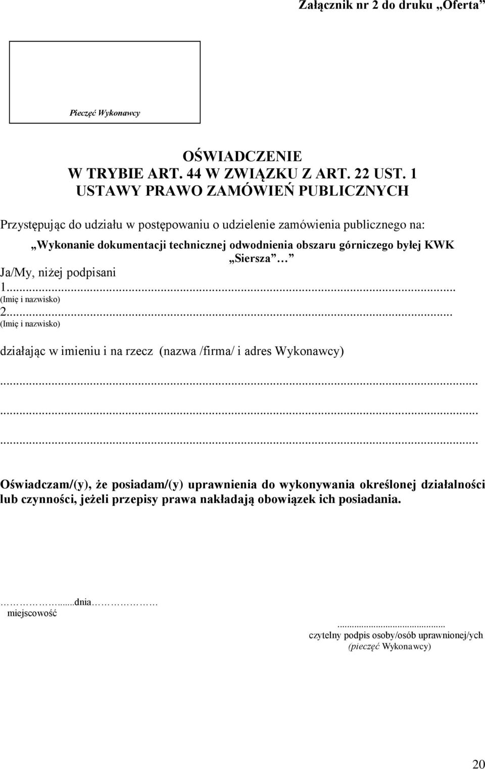 obszaru górniczego byłej KWK Siersza Ja/My, niżej podpisani 1... (Imię i nazwisko) 2... (Imię i nazwisko) działając w imieniu i na rzecz (nazwa /firma/ i adres Wykonawcy).