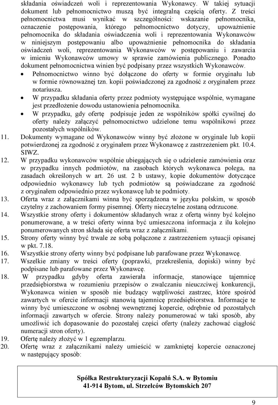 reprezentowania Wykonawców w niniejszym postępowaniu albo upoważnienie pełnomocnika do składania oświadczeń woli, reprezentowania Wykonawców w postępowaniu i zawarcia w imieniu Wykonawców umowy w