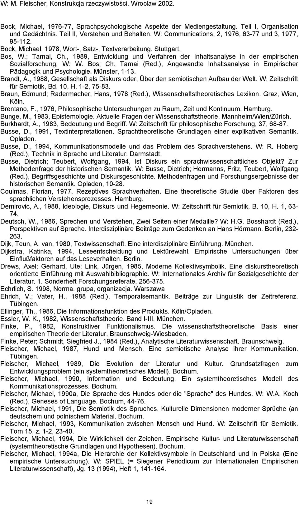 ), Angewandte Inhaltsanalyse in Empirischer Pädagogik und Psychologie. Münster, 1-13. Brandt, A., 1988, Gesellschaft als Diskurs oder, Über den semiotischen Aufbau der Welt.