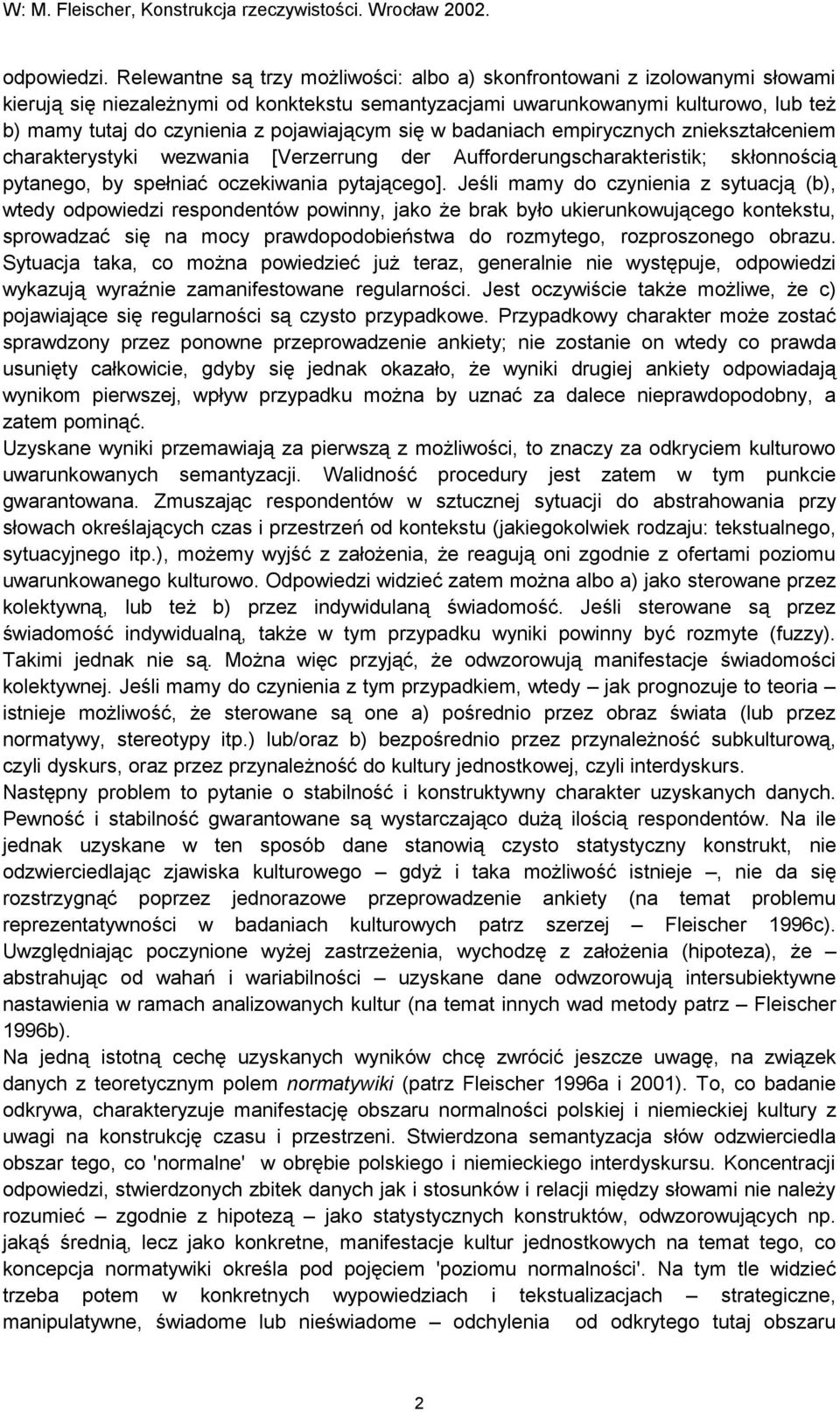 pojawiającym się w badaniach empirycznych zniekształceniem charakterystyki wezwania [Verzerrung der Aufforderungscharakteristik; skłonnością pytanego, by spełniać oczekiwania pytającego].