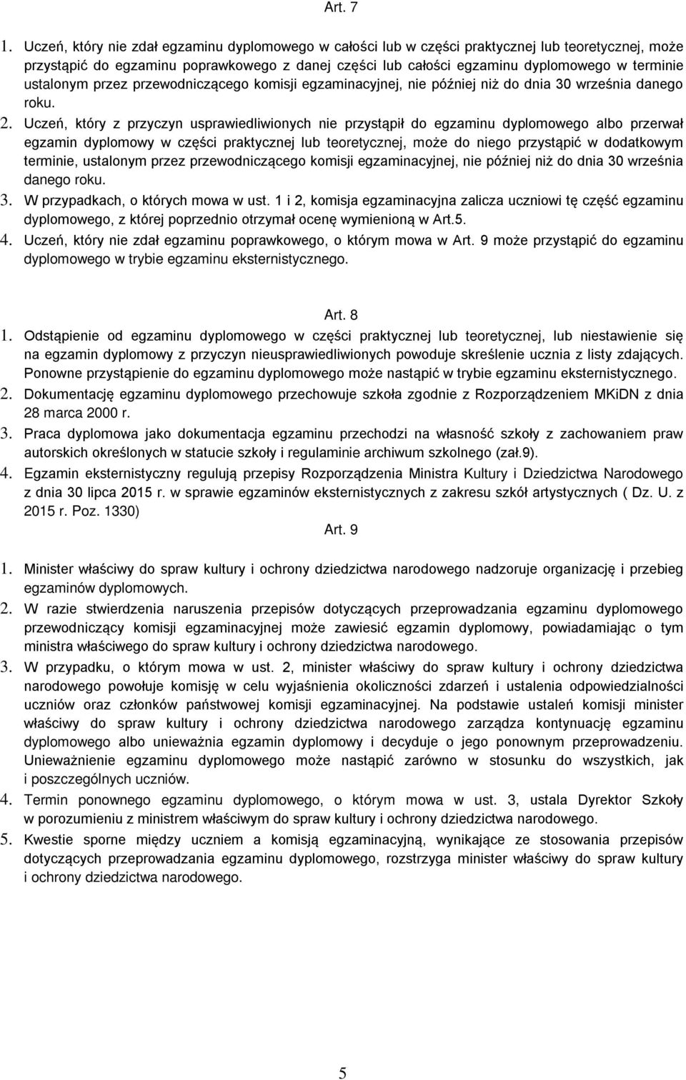 ustalonym przez przewodniczącego komisji egzaminacyjnej, nie później niż do dnia 30 września danego roku. 2.