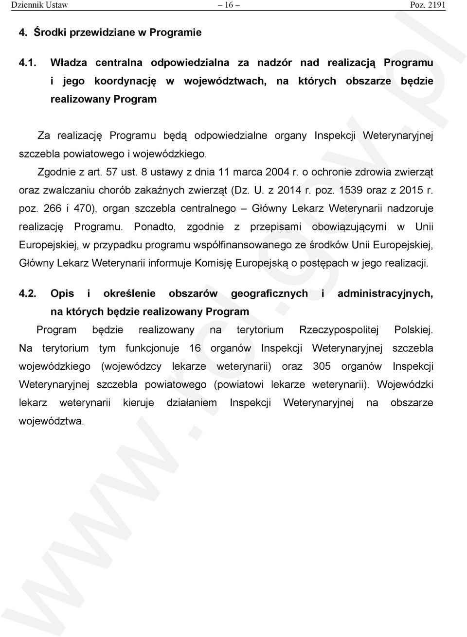 1 4. Środki przewidziane w Programie 4.1. Władza centralna odpowiedzialna za nadzór nad realizacją Programu i jego koordynację w województwach, na których obszarze będzie realizowany Program Za