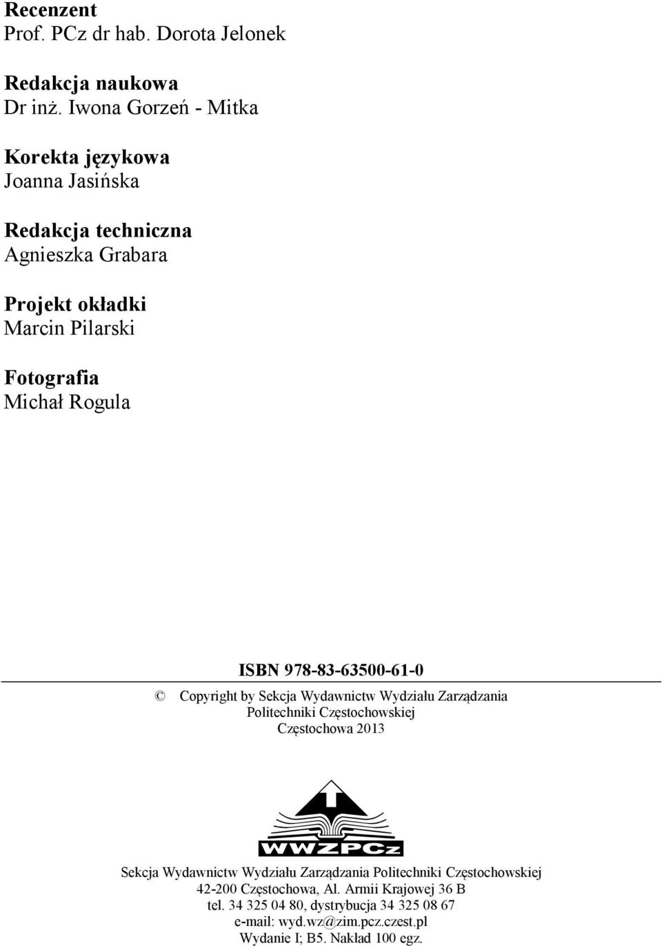 Michał Rogula ISBN 978-83-63500-61-0 Copyright by Sekcja Wydawnictw Wydziału Zarządzania Politechniki Częstochowskiej Częstochowa 2013