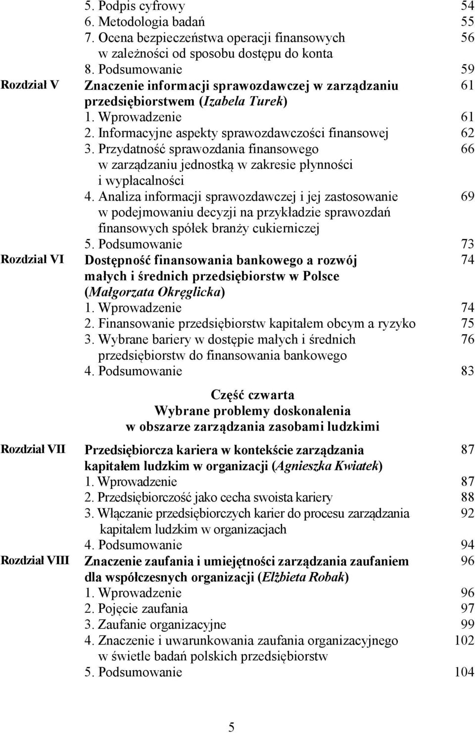 Przydatność sprawozdania finansowego 66 w zarządzaniu jednostką w zakresie płynności i wypłacalności 4.