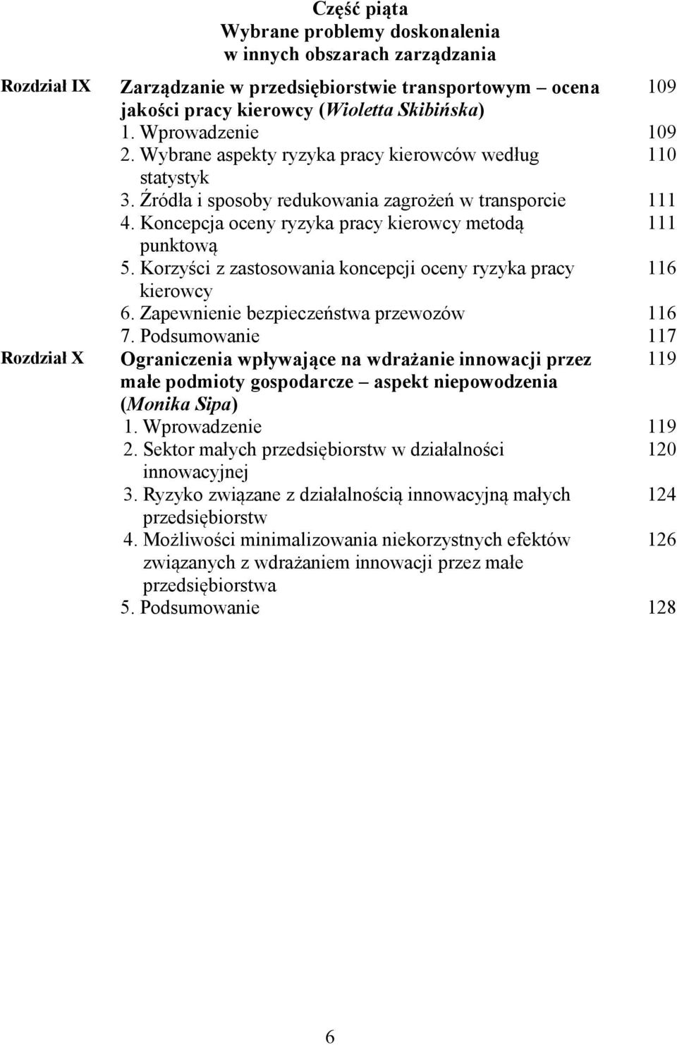 Korzyści z zastosowania koncepcji oceny ryzyka pracy 116 kierowcy 6. Zapewnienie bezpieczeństwa przewozów 116 7.