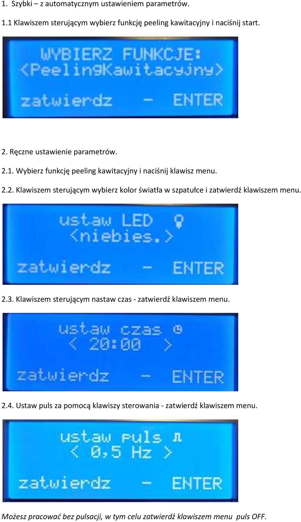 2.3. Klawiszem sterującym nastaw czas - zatwierdź klawiszem menu. 2.4.