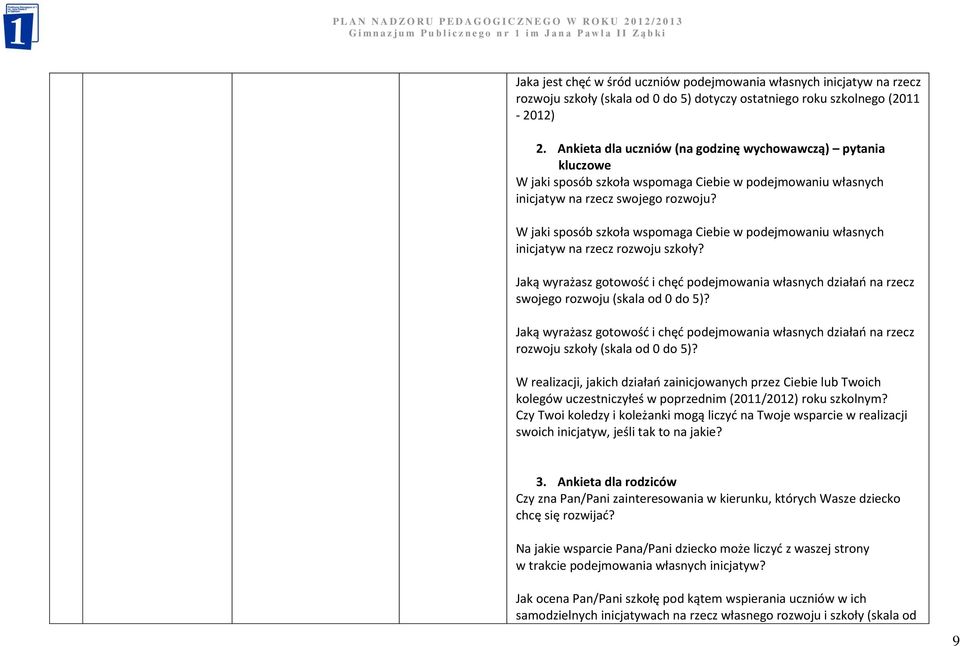 W jaki sposób szkoła wspomaga Ciebie w podejmowaniu własnych inicjatyw na rzecz rozwoju szkoły? Jaką wyrażasz gotowość i chęć podejmowania własnych działań na rzecz swojego rozwoju (skala od 0 do 5)?