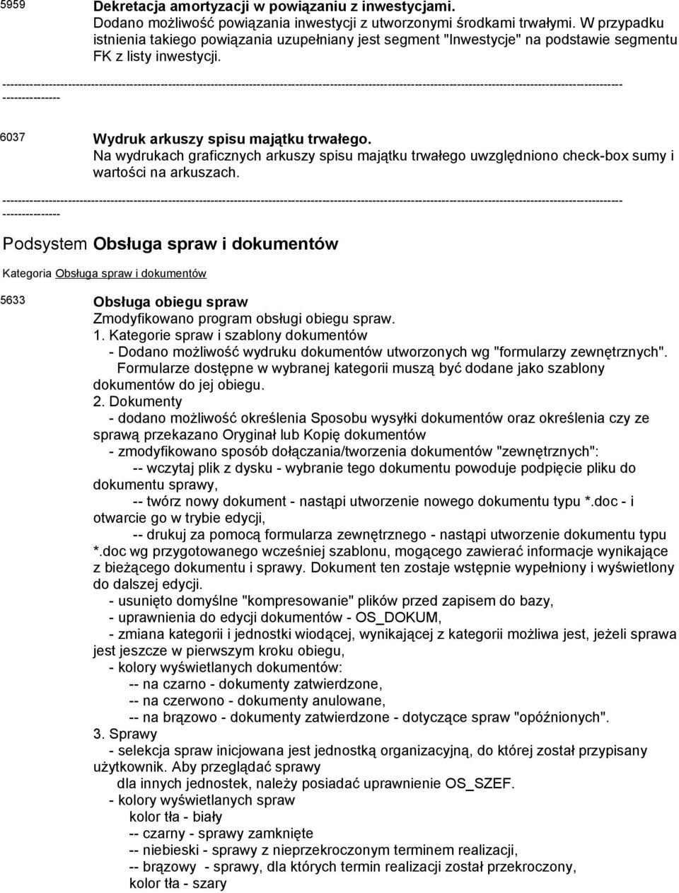 Na wydrukach graficznych arkuszy spisu majątku trwałego uwzględniono check-box sumy i wartości na arkuszach.