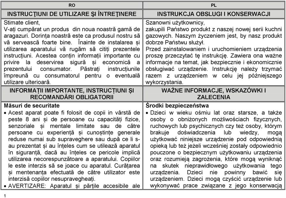 Păstrați instrucțiunile împreună cu consumatorul pentru o eventuală utilizare ulterioară.