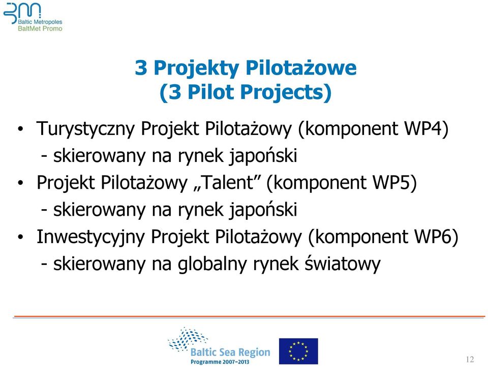 PilotaŜowy Talent (komponent WP5) - skierowany na rynek japoński