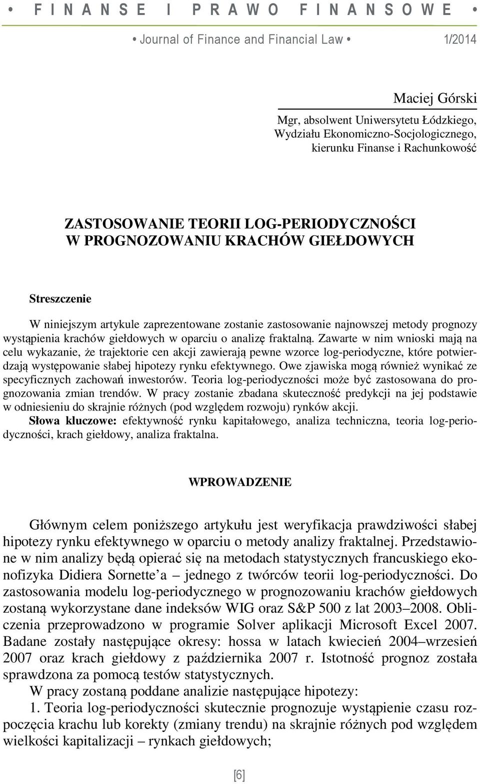 wystąpienia krachów giełdowych w oparciu o analizę fraktalną.