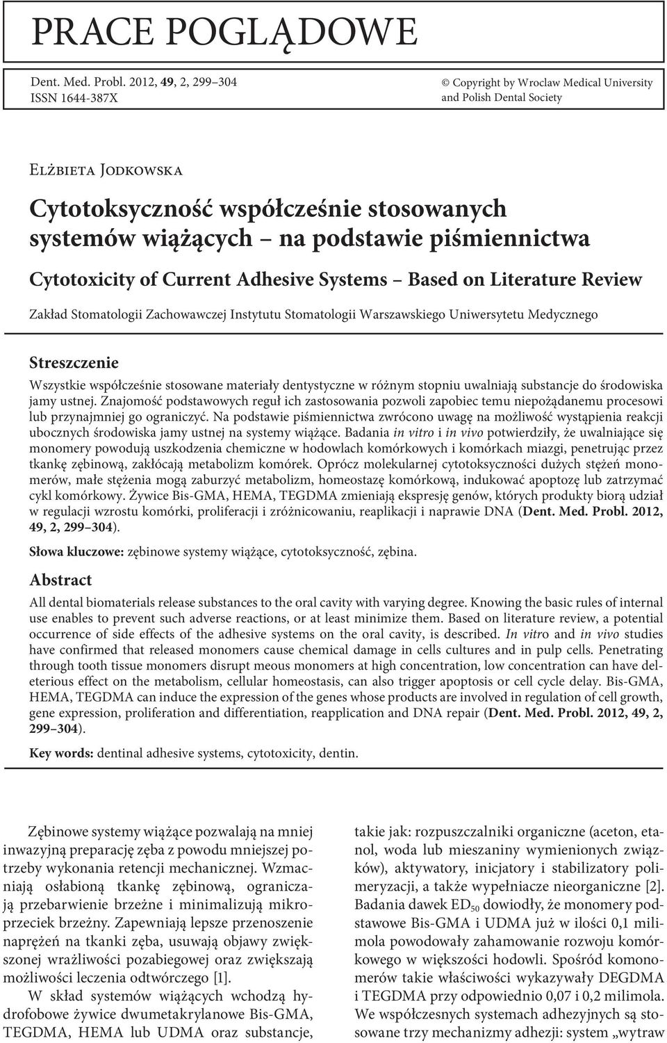 piśmiennictwa Cytotoxicity of Current Adhesive Systems Based on Literature Review Zakład Stomatologii Zachowawczej Instytutu Stomatologii Warszawskiego Uniwersytetu Medycznego Streszczenie Wszystkie