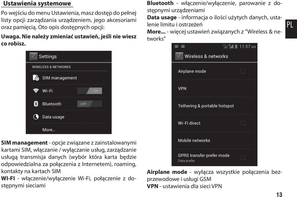 Bluetooth - włączenie/wyłączenie, parowanie z dostępnymi urządzeniami Data usage - informacja o ilości użytych danych, ustalenie limitu i ostrzeżeń More.