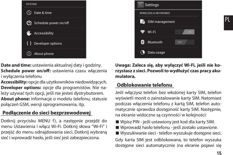 Podłączenie do sieci bezprzewodowej Dotknij przycisku MENU f), a następnie przejdź do menu Ustawienia i włącz Wi-Fi. Dotknij słowa "Wi-Fi" i przejść do menu odnajdowania sieci.