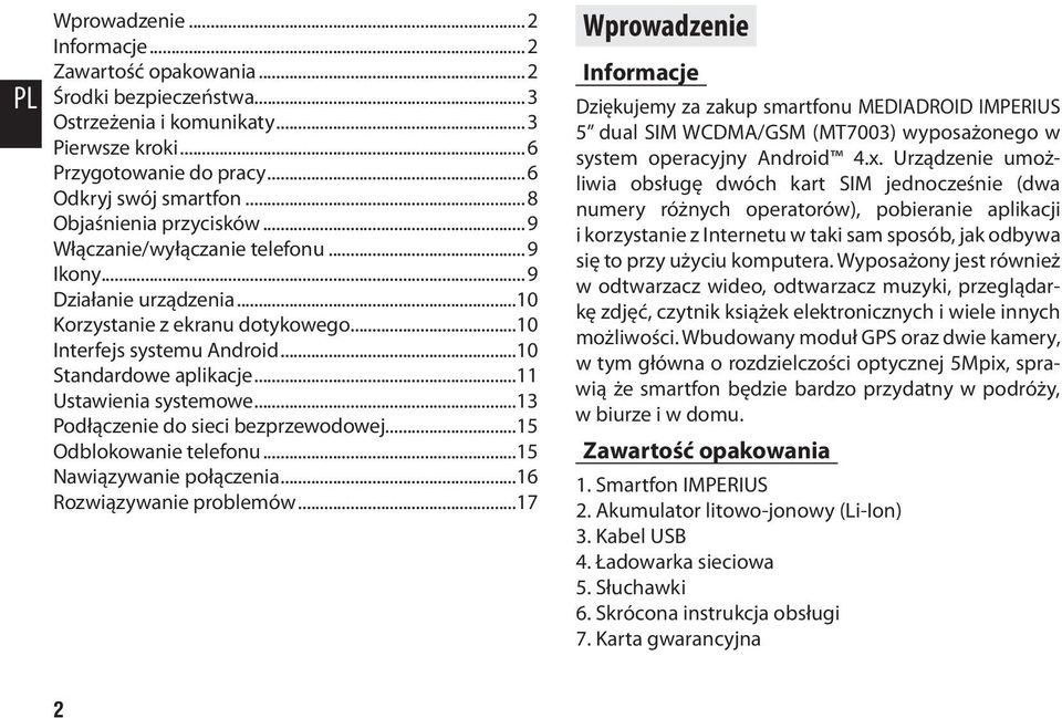 bezprzewodowej 15 Odblokowanie telefonu 15 Nawiązywanie połączenia 16 Rozwiązywanie problemów 17 Wprowadzenie Informacje Dziękujemy za zakup smartfonu MEDIADROID IMPERIUS 5 dual SIM WCDMA/GSM