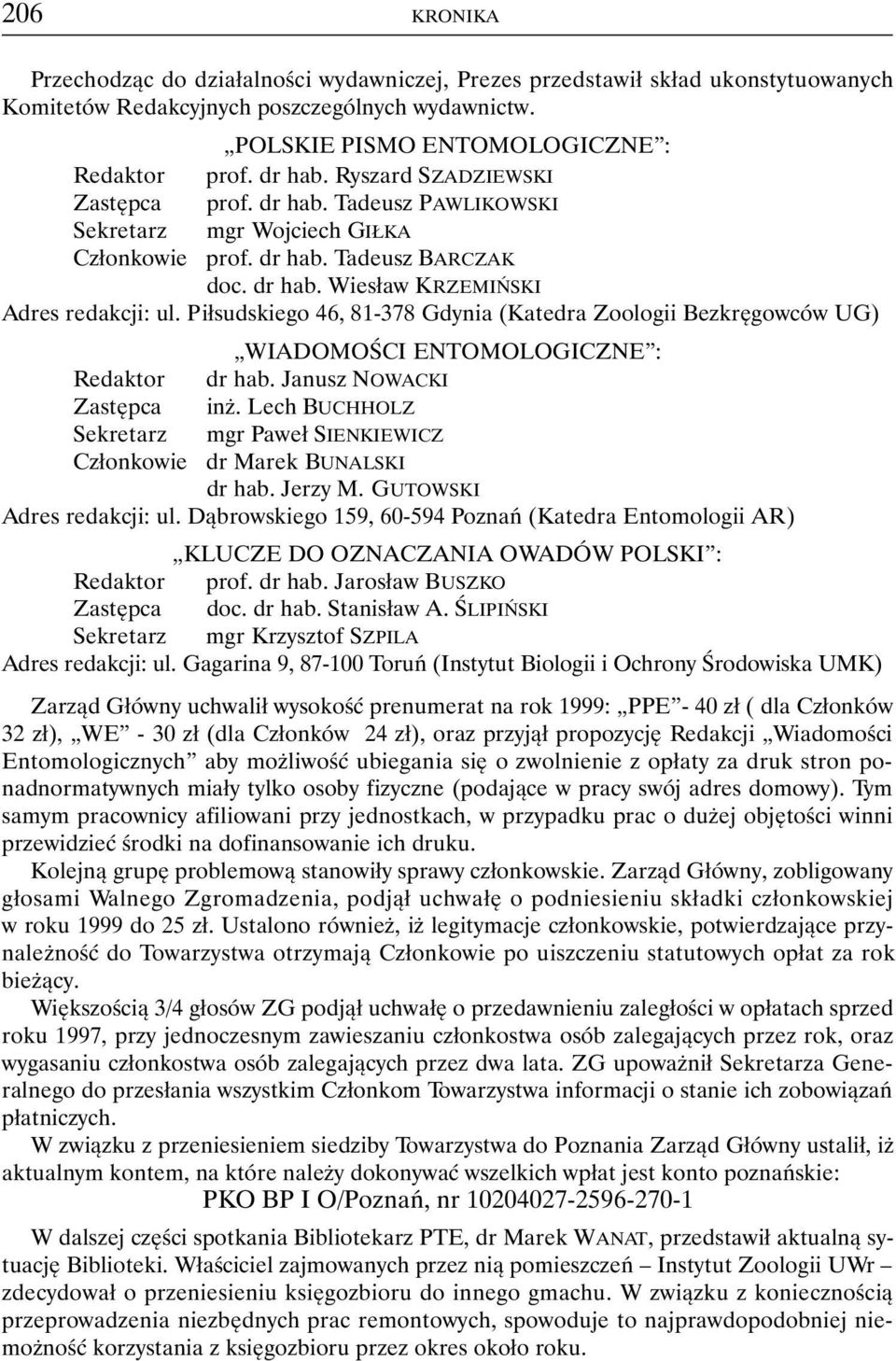 Piłsudskiego 46, 81-378 Gdynia (Katedra Zoologii Bezkręgowców UG) WIADOMOŚCI ENTOMOLOGICZNE : Redaktor dr hab. Janusz NOWACKI Zastępca inż.