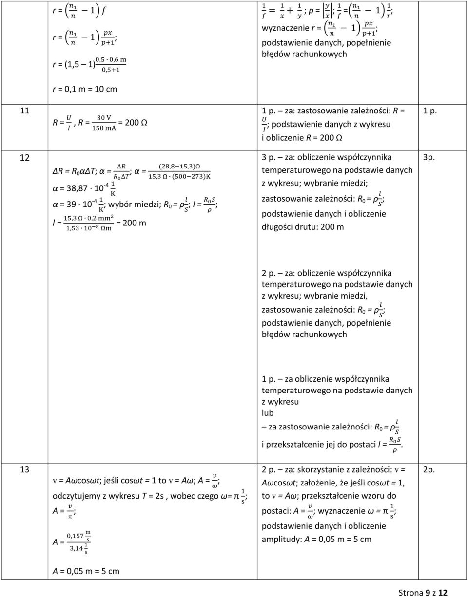 i obliczenie R = 200 Ω 12 ΔR = R 0 αδt; α = ; α = α = 38,87 10-4 Ω Ω α = 39 10-4 ; wybór miedzi; R0 = ρ ; l = ; l = Ω Ω = 200 m 3 p.