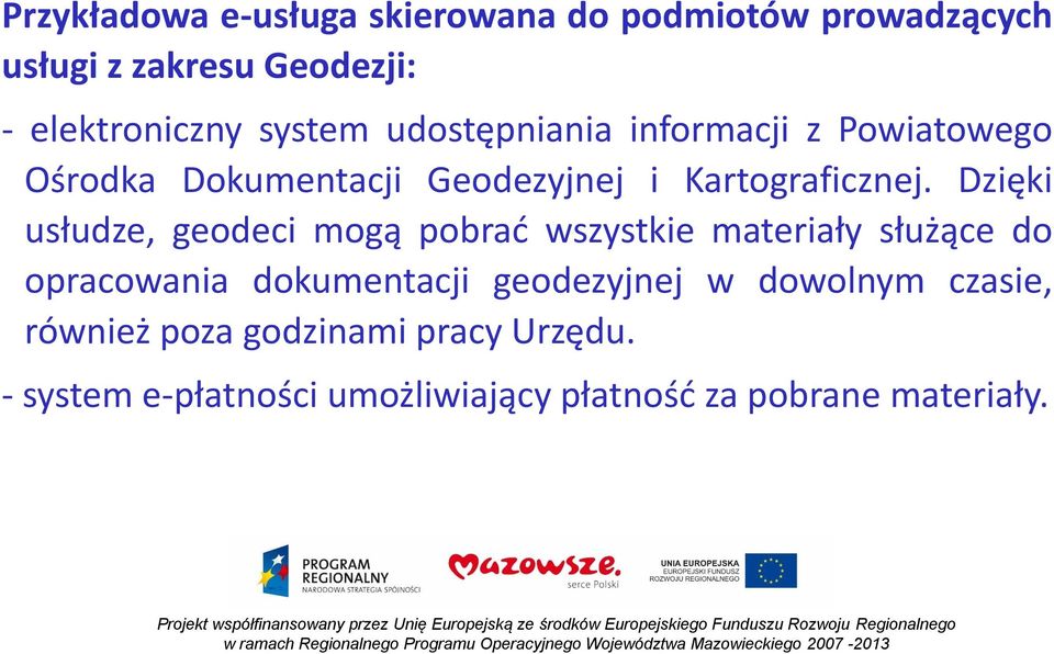 Dzięki usłudze, geodeci mogą pobrać wszystkie materiały służące do opracowania dokumentacji geodezyjnej w