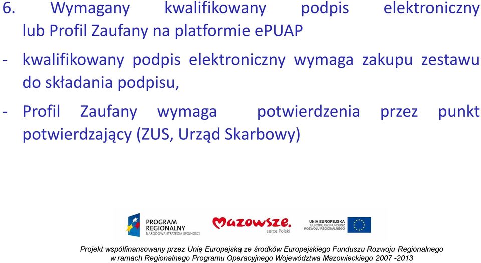 elektroniczny wymaga zakupu zestawu do składania podpisu, -