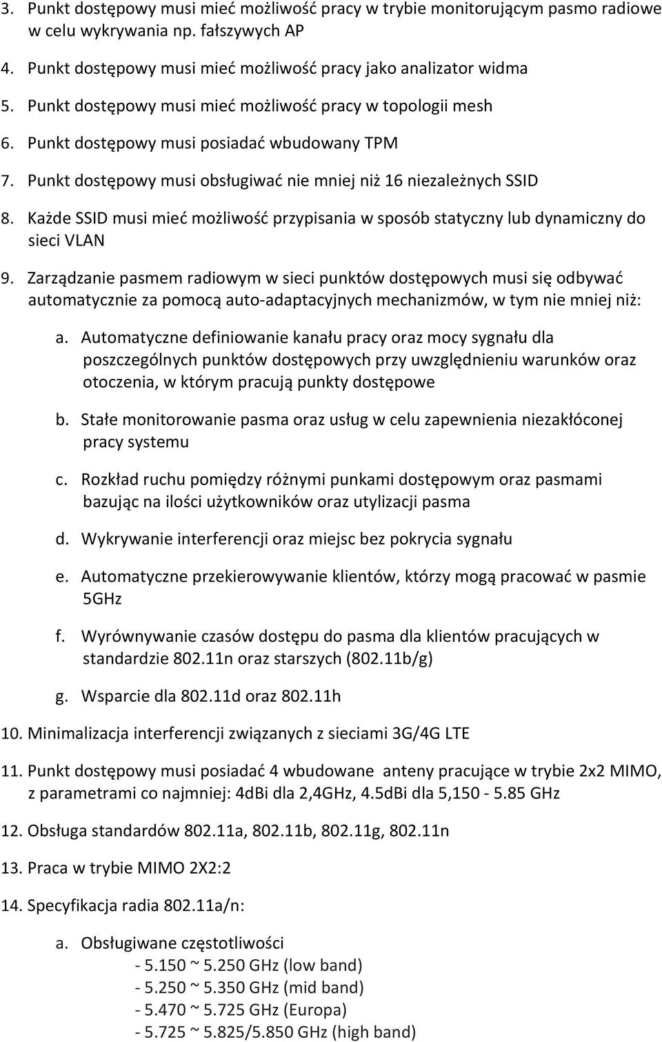 Każde SSID musi mieć możliwość przypisania w sposób statyczny lub dynamiczny do sieci VLAN 9.