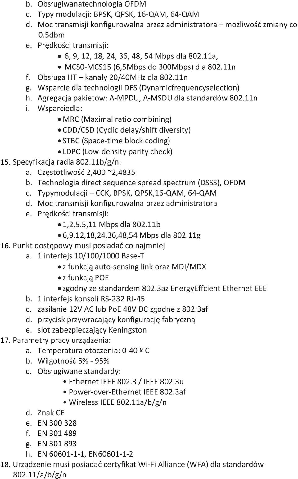 Wsparcie dla technologii DFS (Dynamicfrequencyselection) h. Agregacja pakietów: A MPDU, A MSDU dla standardów 802.11n i.