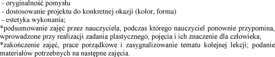 wprowadzone przy realizacji zadania plastycznego, pojęcia i ich znaczenie dla człowieka; *zakończenie