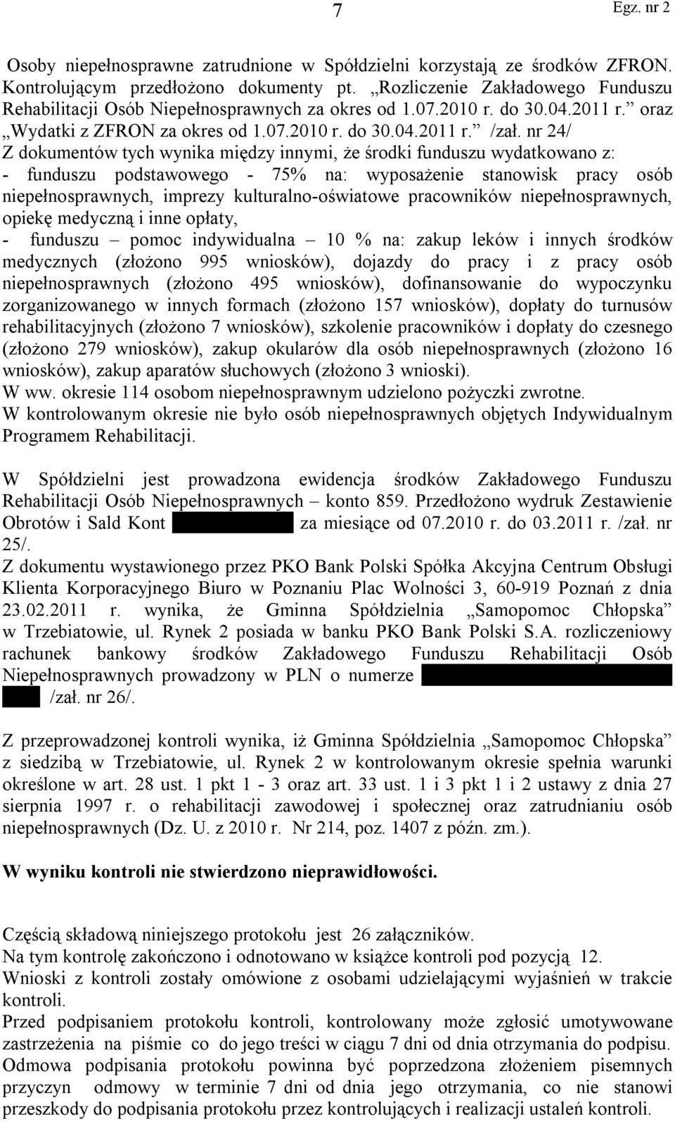 nr 24/ Z dokumentów tych wynika między innymi, że środki funduszu wydatkowano z: - funduszu podstawowego - 75% na: wyposażenie stanowisk pracy osób niepełnosprawnych, imprezy kulturalno-oświatowe