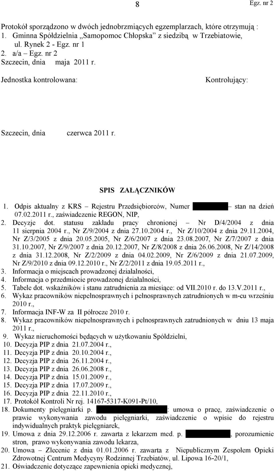 Odpis aktualny z KRS Rejestru Przedsiębiorców, Numer 0000096980 stan na dzień 07.02.2011 r., zaświadczenie REGON, NIP, 2. Decyzje dot.