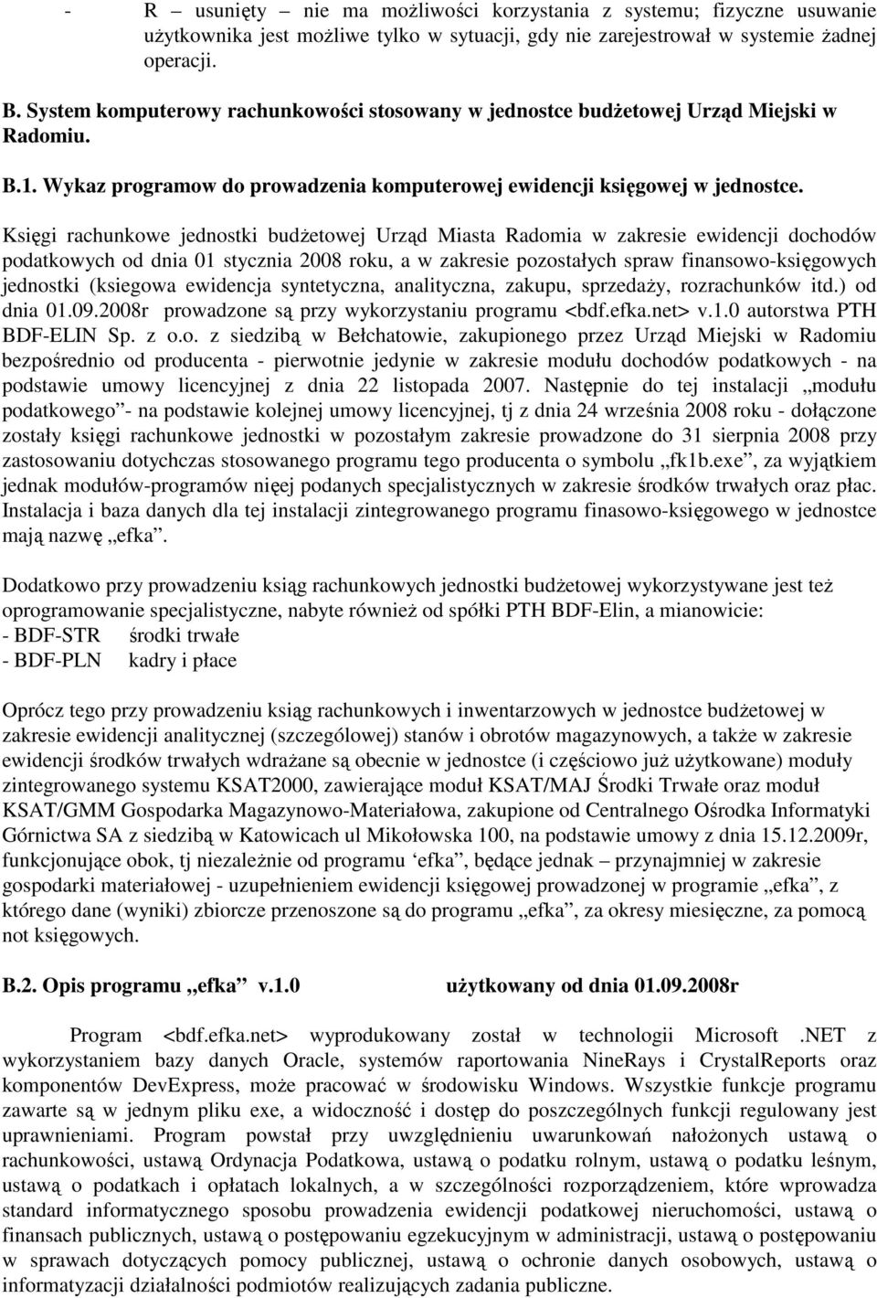 Księgi rachunkowe jednostki budŝetowej Urząd Miasta Radomia w zakresie ewidencji dochodów podatkowych od dnia 01 stycznia 2008 roku, a w zakresie pozostałych spraw finansowo-księgowych jednostki