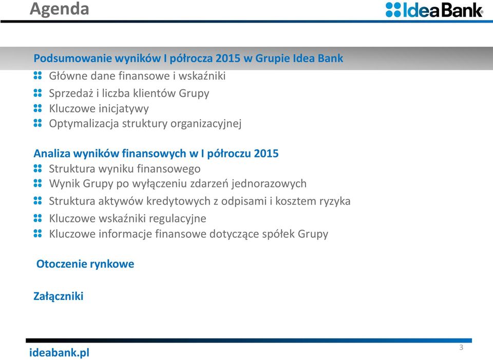 Struktura wyniku finansowego Wynik Grupy po wyłączeniu zdarzeń jednorazowych Struktura aktywów kredytowych z odpisami i