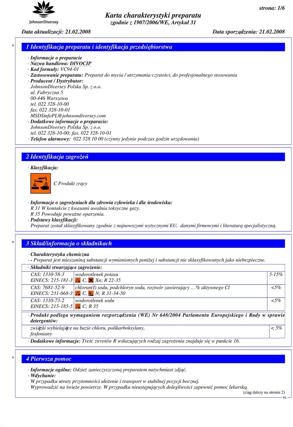 com Dodatkowe informacje o preparacie: JohnsonDiversey Polska Sp. z o.o. tel. 022 328-10-00; fax.