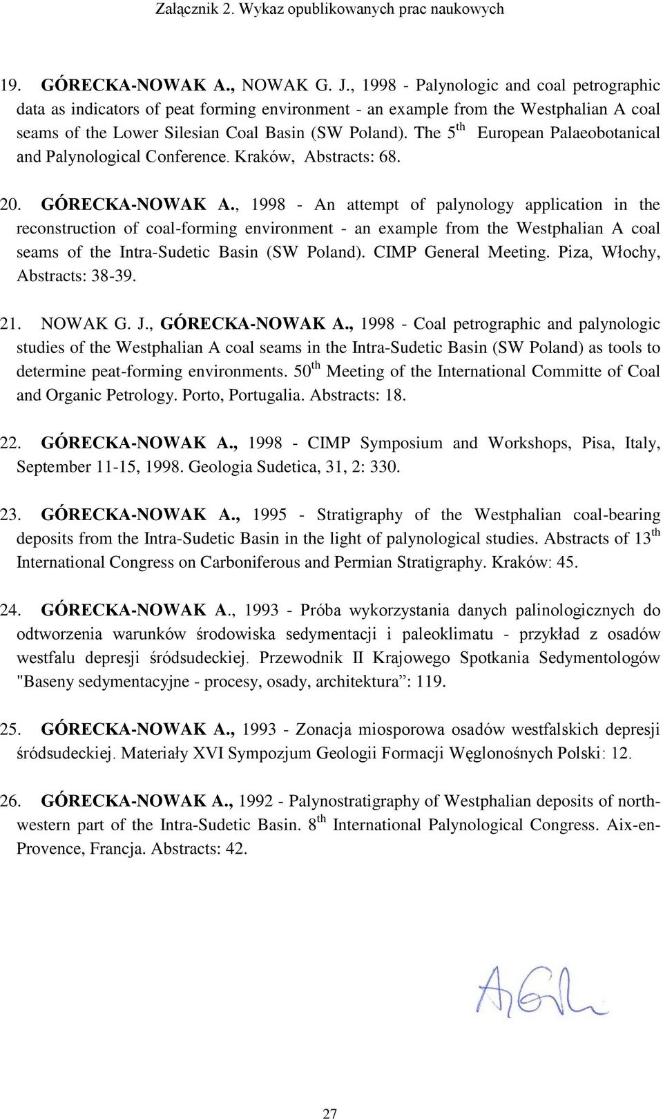 The 5 th European Palaeobotanical and Palynological Conference. Kraków, Abstracts: 68. 20. GÓRECKA-NOWAK A.