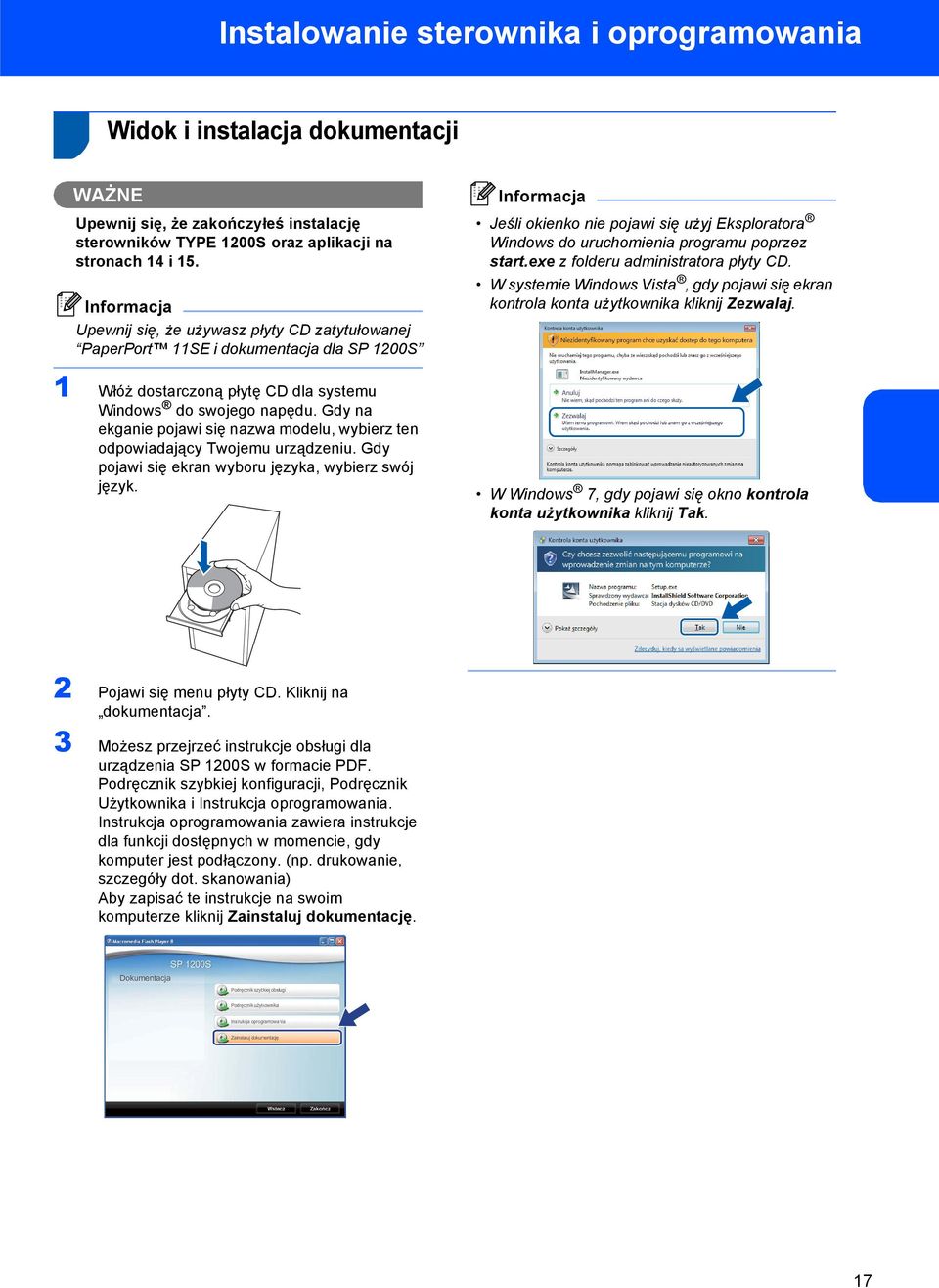 start.exe z folderu administratora płyty CD. W systemie Windows Vista, gdy pojawi się ekran kontrola konta użytkownika kliknij Zezwalaj.