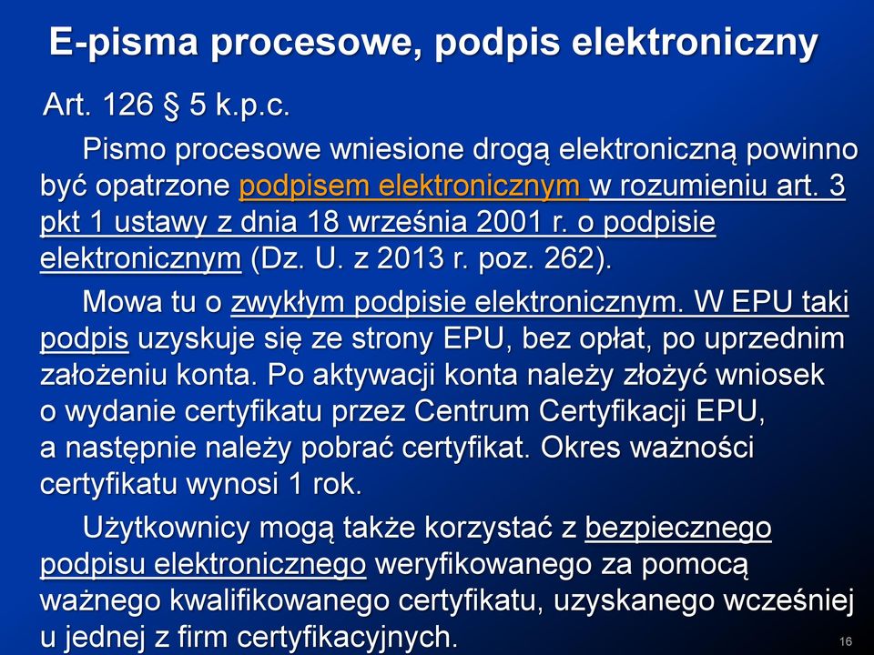 W EPU taki podpis uzyskuje się ze strony EPU, bez opłat, po uprzednim założeniu konta.