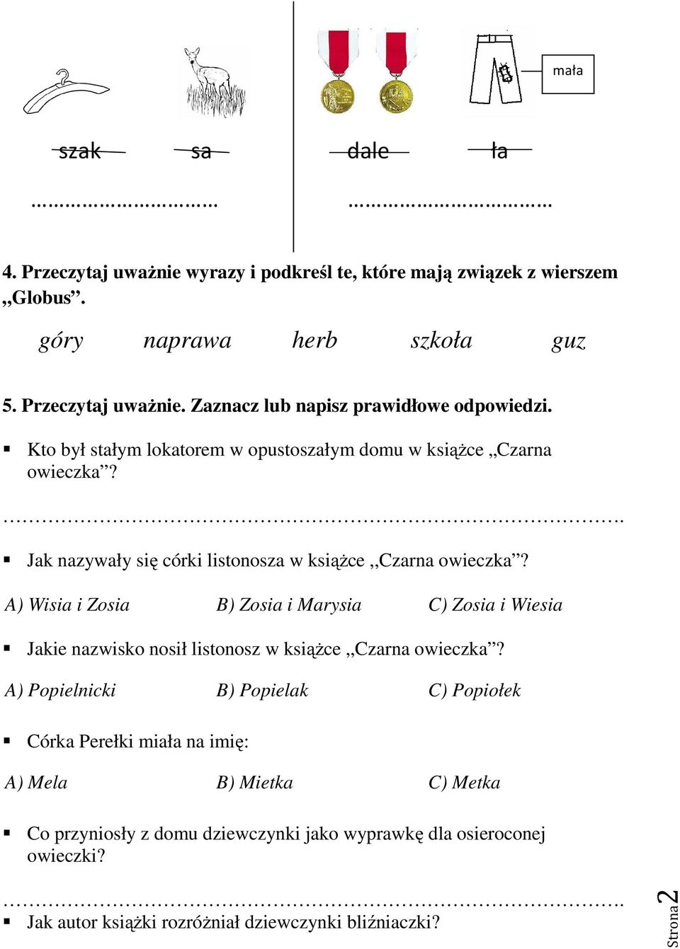 A) Wisia i Zosia B) Zosia i Marysia C) Zosia i Wiesia Jakie nazwisko nosił listonosz w książce,,czarna owieczka?