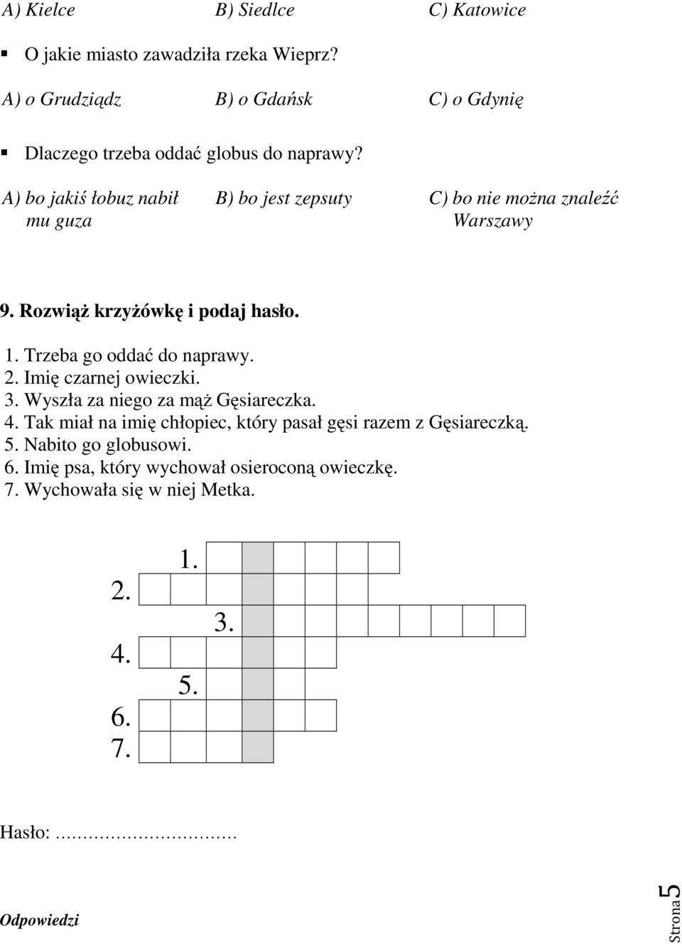 A) bo jakiś łobuz nabił mu guza B) bo jest zepsuty C) bo nie można znaleźć Warszawy 9. Rozwiąż krzyżówkę i podaj hasło. 1.