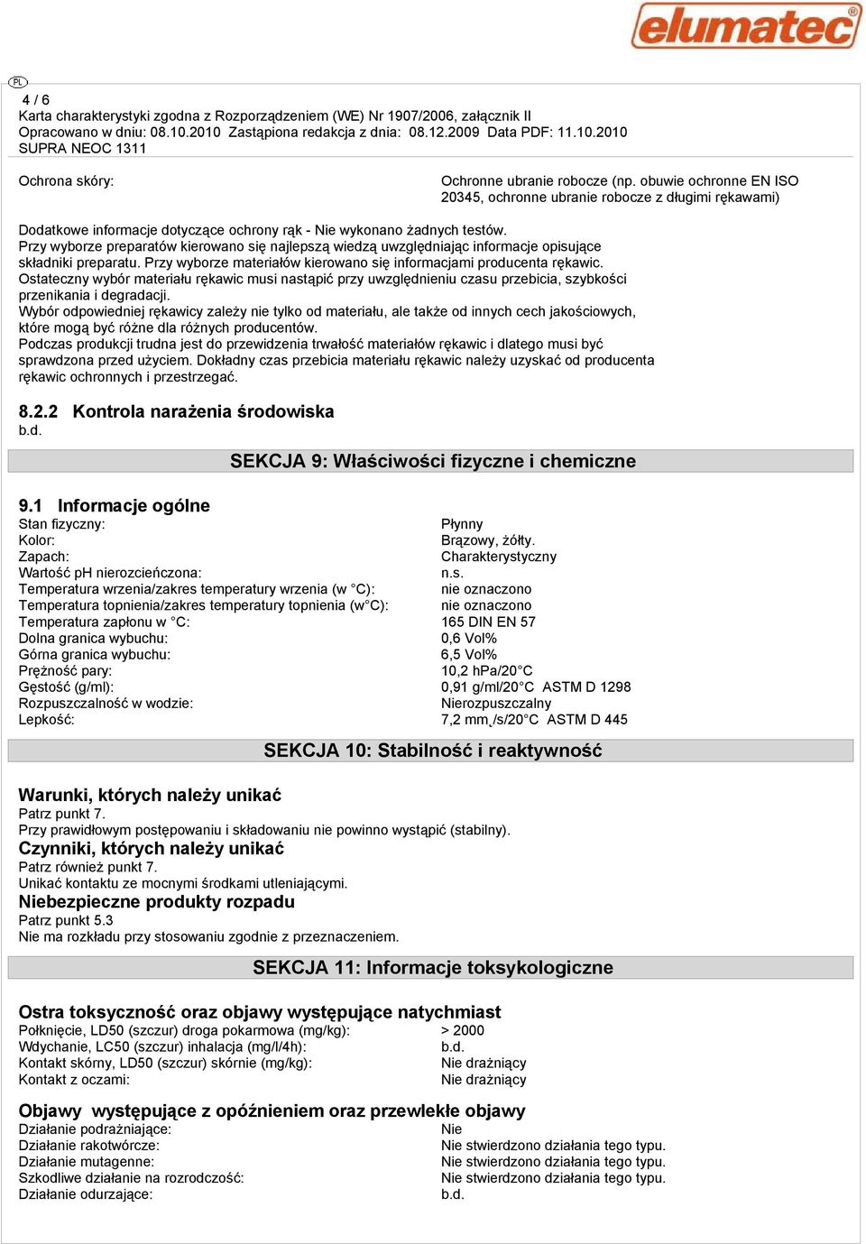 Ostateczny wybór materiału rękawic musi nastąpić przy uwzględnieniu czasu przebicia, szybkości przenikania i degradacji.