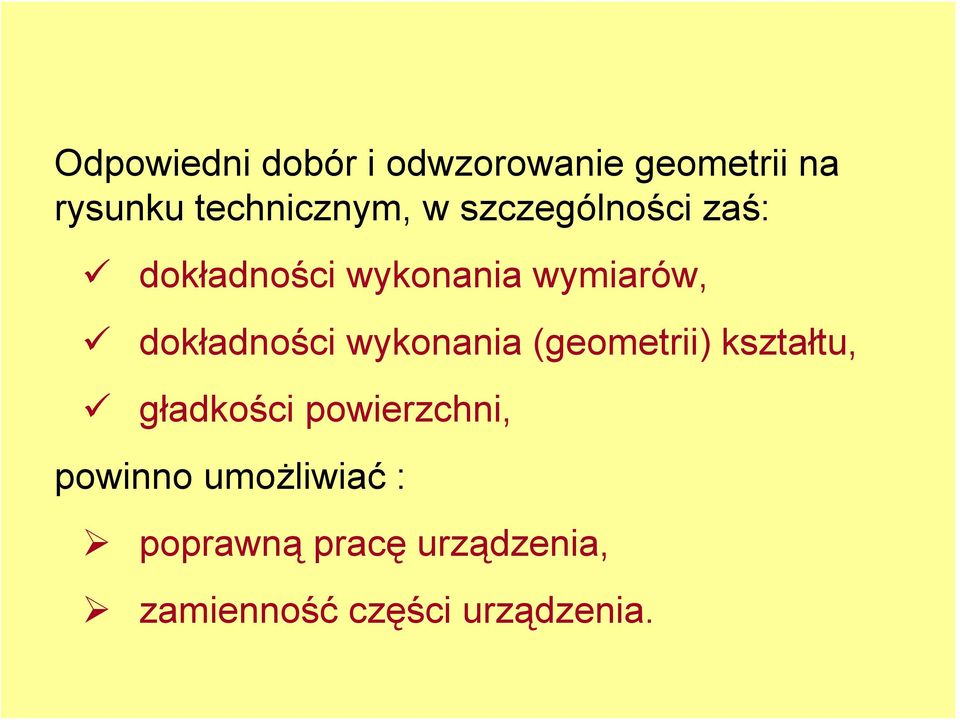 wykonania (geometrii) kształtu, gładkości powierzchni, powinno