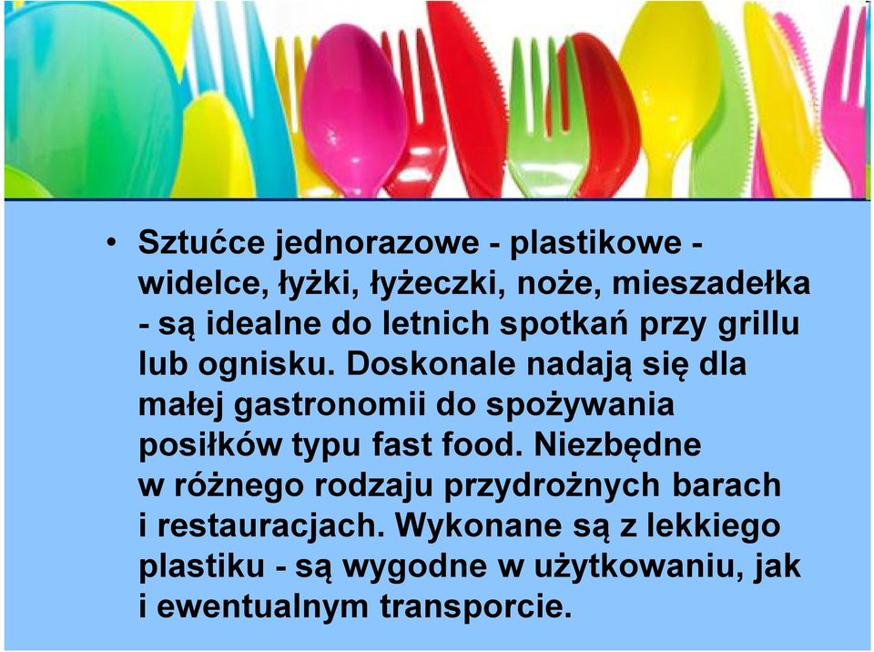 Doskonale nadają się dla małej gastronomii do spożywania posiłków typu fast food.