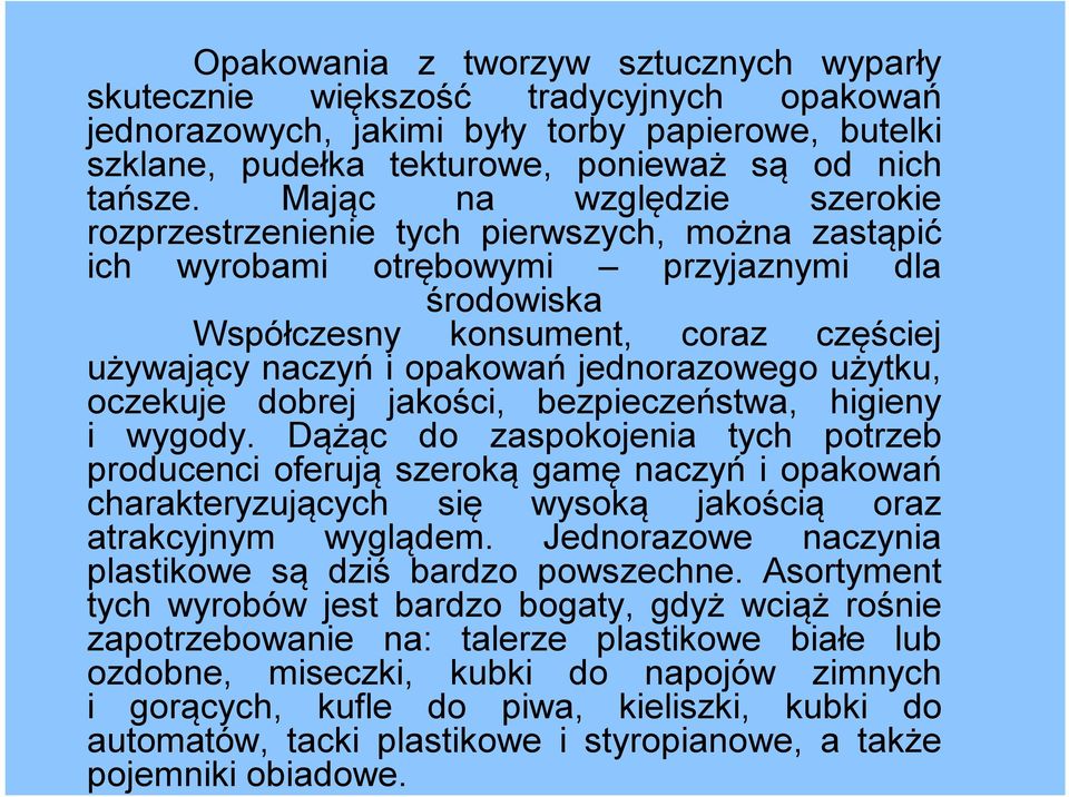 jednorazowego użytku, oczekuje dobrej jakości, bezpieczeństwa, higieny i wygody.