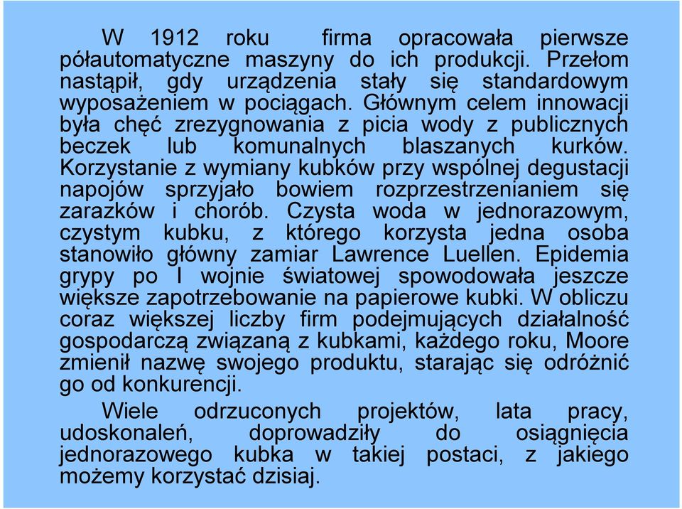 Korzystanie z wymiany kubków przy wspólnej degustacji napojów sprzyjało bowiem rozprzestrzenianiem się zarazków i chorób.