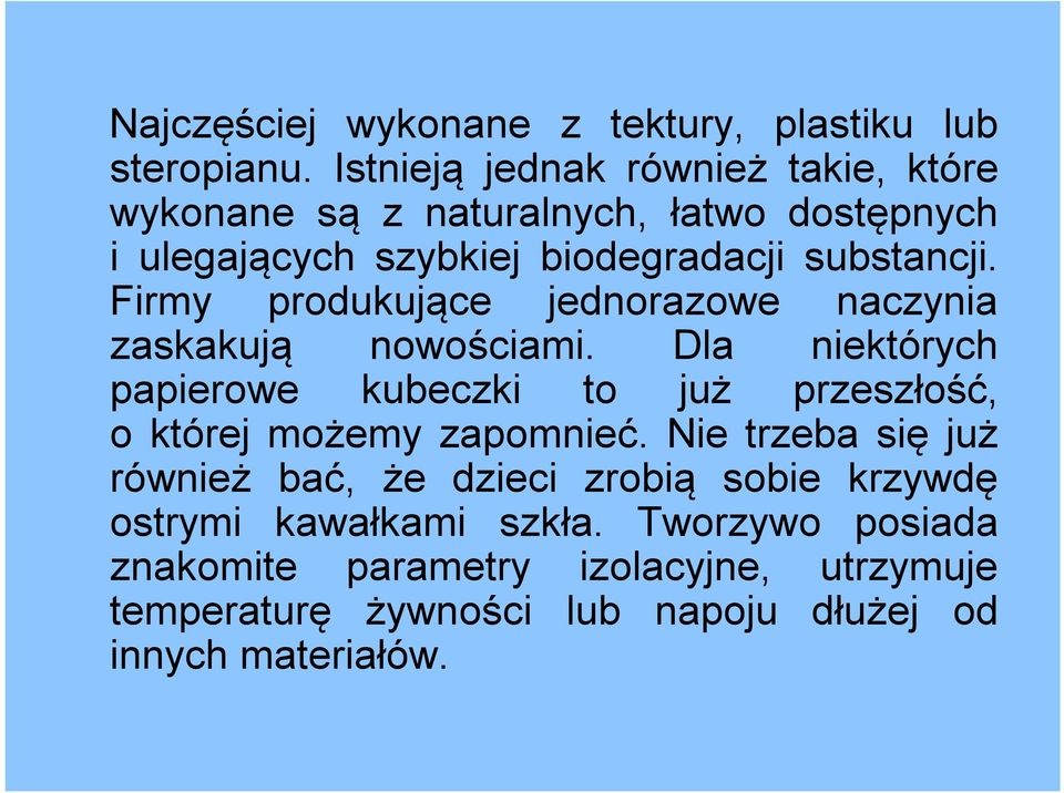 Firmy produkujące jednorazowe naczynia zaskakują nowościami.