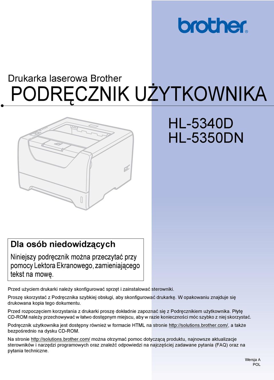 W opakowaniu znajduje się drukowana kopia tego dokumentu. Przed rozpoczęciem korzystania z drukarki proszę dokładnie zapoznać się z Podręcznikiem użytkownika.