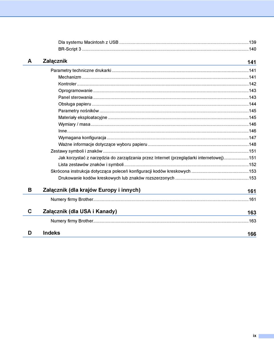 ..151 Jak korzystać z narzędzia do zarządzania przez Internet (przeglądarki internetowej)...151 Lista zestawów znaków i symboli...152 Skrócona instrukcja dotycząca poleceń konfiguracji kodów kreskowych.